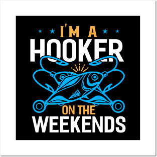 im a hooker on the weekends Funny Fishing Fisherman Posters and Art